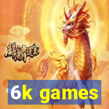 6k games